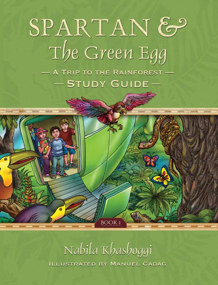 Spartan and the Green Egg: A Trip to the Rainforest Study Guide Book 1 Nabila Khashoggi Illustrated by Manuel Cadag