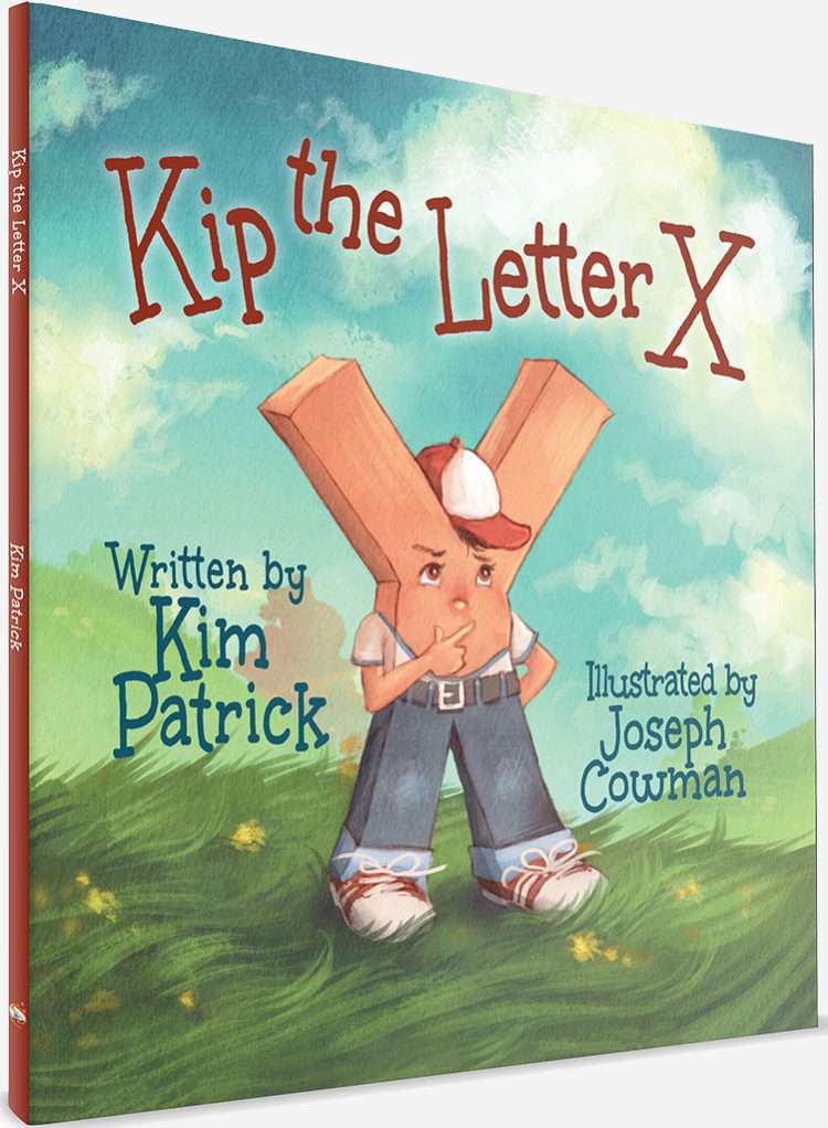 Kip the Letter X Written by Kim Patrick Illustrated by Joseph Cowman